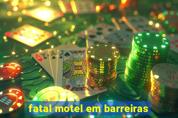 fatal motel em barreiras